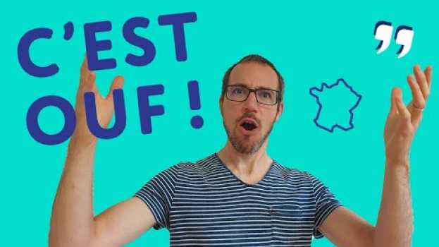 Video Que veut dire "C'EST OUF" en français ? (Verlan) in Deutsch