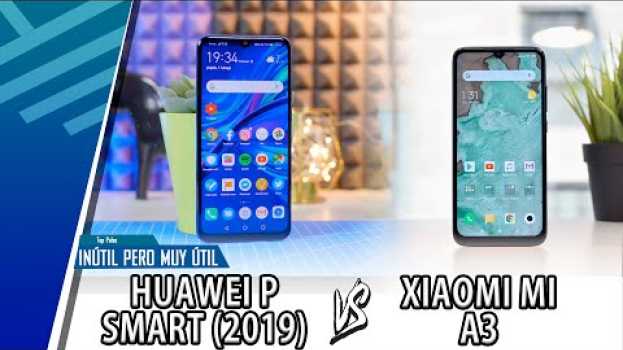 Video Huawei P Smart (2019) VS Xiaomi Mi A3 | Enfrentamiento Inútil Pero Muy Útil | Top Pulso en français