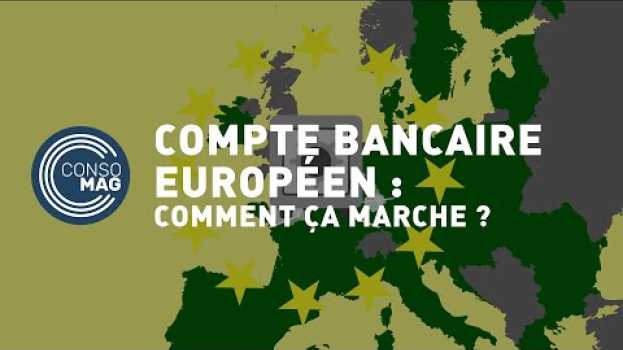 Video Le compte bancaire européen, comment ça marche ? - CONSOMAG em Portuguese