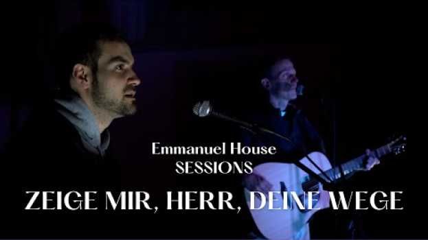 Video Zeige mir, Herr, deine Wege - Emmanuel House Münster feat. Martin Sinnhuber und Gunnar Sornek su italiano