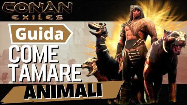 Video Conan exiles-Come tamare gli animali-test (ITA) en français
