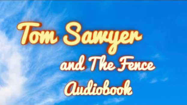 Video Tom Sawyer Audiobook: Tom and the Fence in Deutsch