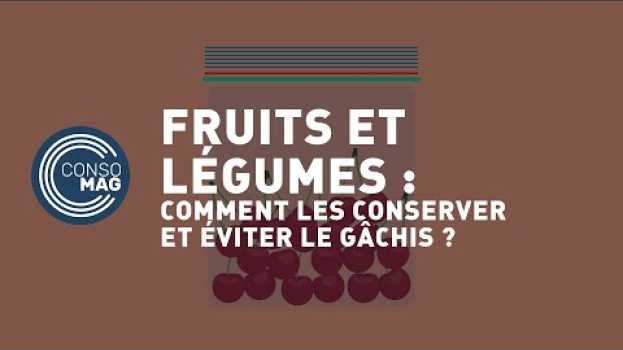 Video Comment conserver et ne pas gâcher ses fruits et légumes ? #CONSOMAG in English