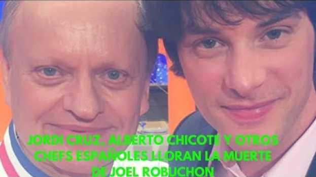 Video Jordi Cruz, Alberto Chicote y otros chefs españoles lloran la muerte de Joel Robuchon su italiano
