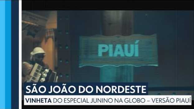 Video Vinheta do especial "São João do Nordeste" 2019 - Piauí (Globo) su italiano