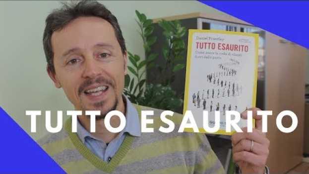 Video Vuoi più clienti per la tua attività? "Tutto Esaurito" di Daniel Priestley - Psicolibri em Portuguese