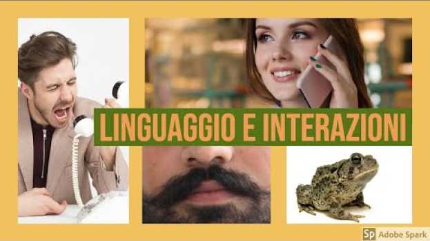 Video Gli Assiomi della Comunicazione - Video 3 di 3 - Linguaggio e interazioni su italiano