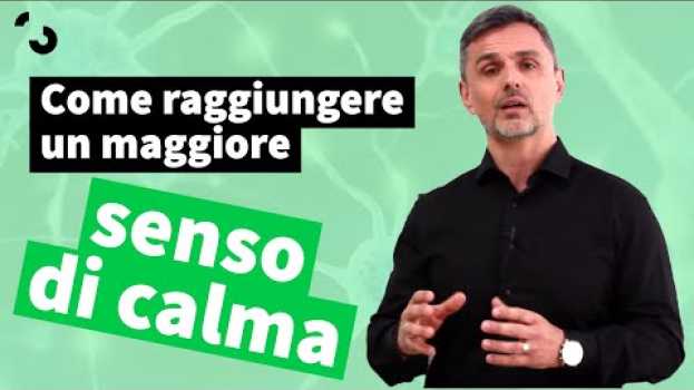 Video Come raggiungere un maggiore senso di calma | Filippo Ongaro in English