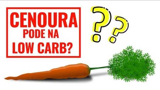 Video CENOURA TEM CARBOIDRATO? | PODE NA LOW CARB? |DIETA LOW CARB in Deutsch