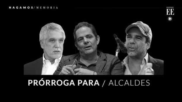 Video ¿Le alargarán el mandato a Peñalosa, Char y los otros alcaldes? | Hagamos Memoria | El Espectador em Portuguese
