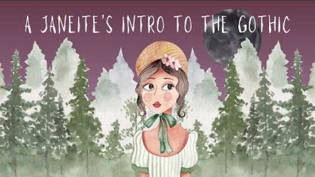 Video A Janeite's Intro to the Gothic in English