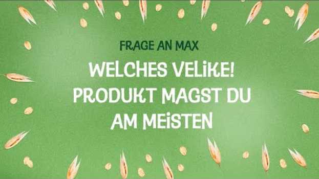Video Frage an Max... Welches Velike! Produkt magst du am meisten? in Deutsch