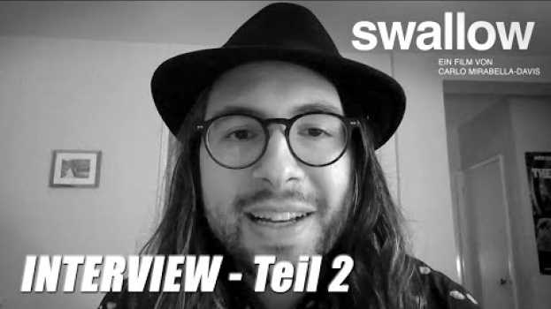 Video Swallow - Interview mit Regisseur Carlo Mirabella-Davis, Teil 2 su italiano