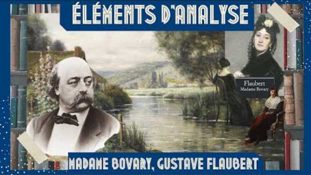 Video ELEMENTS D'ANALYSE "MADAME BOVARY", GUSTAVE FLAUBERT (1856/57) en français