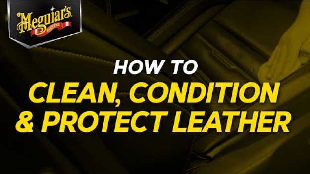 Video What’s the Right Way to Clean, Condition & Protect Your Leather? Meguiar’s – Quik Tips na Polish