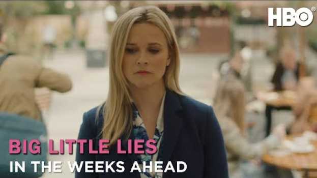 Video Big Little Lies: In The Weeks Ahead (Season 2) | HBO su italiano
