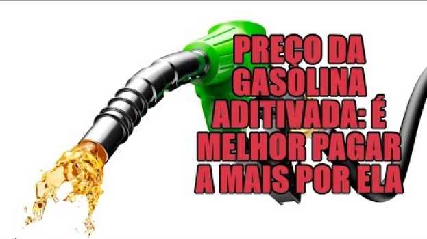 Video Preço da gasolina aditivada: é melhor pagar a mais por ela en français