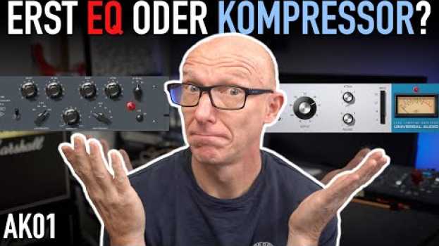 Video Gute Frage: Erst EQ oder erst Kompressor beim Abmischen? | Recording-Blog AK 01-21 en français