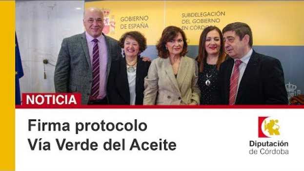 Video Firma del protocolo Vía verde del Aceite Córdoba y Jaén in English