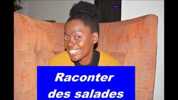 Video "RACONTER DES SALADES" en français