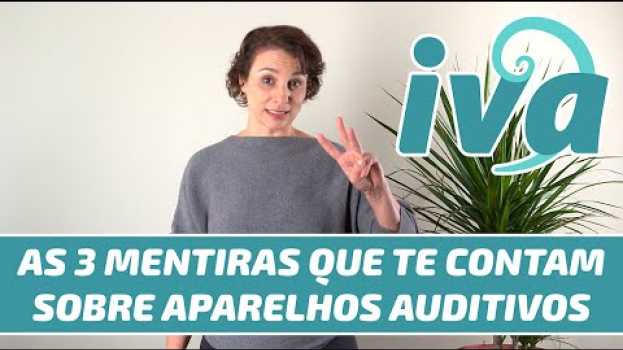 Video As 3 mentiras que te contam sobre aparelhos auditivos em Portuguese