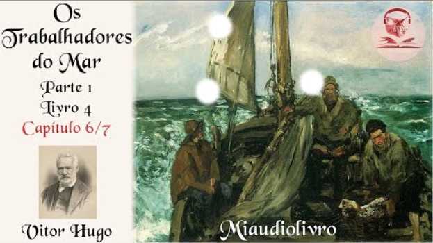 Видео Vitor Hugo, Os Trabalhadores do Mar, Fortuna dos Náufragos Encontrando a Chalupa (Miaudiolivro 1.31) на русском