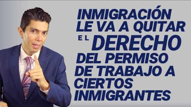Video Inmigración le va a quitar el derecho del permiso de trabajo a ciertos inmigrantes en Español