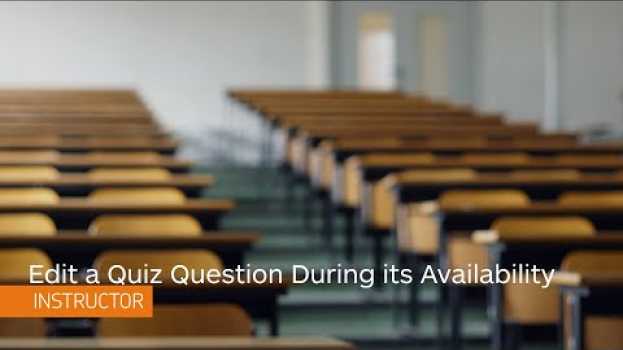 Video Quizzes - Edit a Question During its Availability - Instructor en français