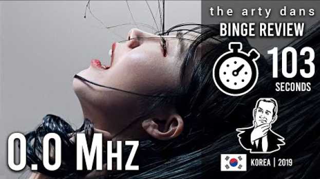 Video 0.0 Mhz - that's the frequency of boredom (Korea, 2019) - BINGE REVIEW en français
