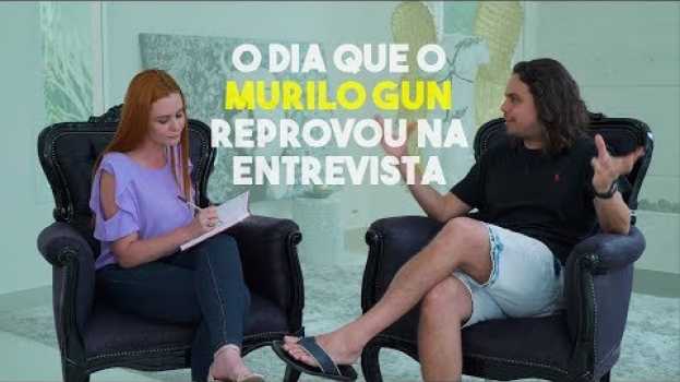 Video O dia em que o Murilo Gun foi reprovado na Entrevista de Emprego. en Español