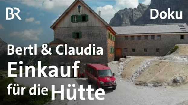 Video Einkauf für die Hütte | Bertl & Claudia, Hüttenmanager, Folge 5 | BR | Doku | Berge | Alpen in Deutsch