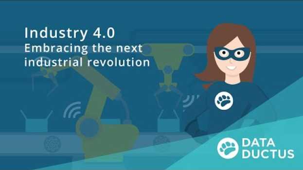 Video Industry 4.0 - Embracing the next industrial revolution su italiano