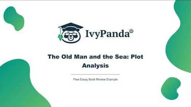 Video The Old Man and the Sea: Plot Analysis | Free Essay Book Review Example su italiano