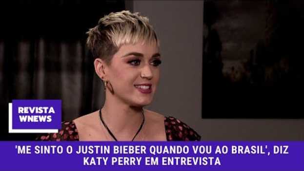 Video 'Me sinto Justin Bieber quando vou ao Brasil', diz Katy Perry em entrevista in Deutsch