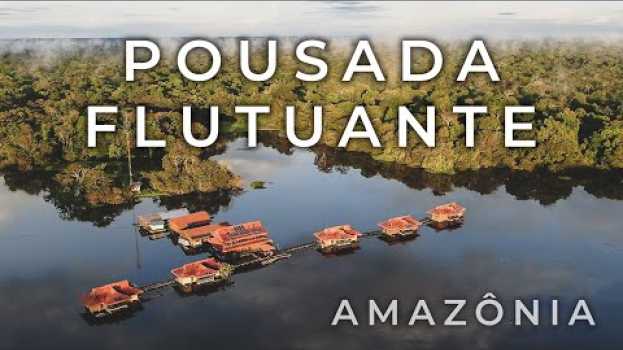 Video AMAZÔNIA - A POUSADA FLUTUANTE E COMO SE VIVE SEM TERRA FIRME | RESERVA MAMIRAUÁ | PARTE 01/02 en français