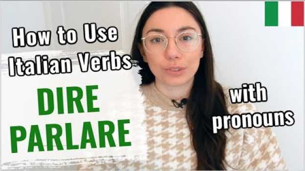 Video Learn how to use Italian verbs DIRE and PARLARE with pronouns (subtitled) en Español