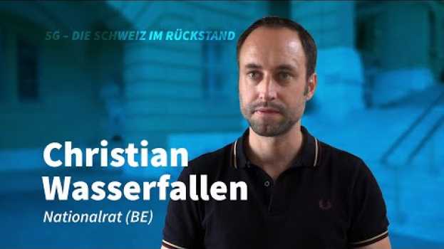 Video Nationalrat Christian Wasserfallen zur schleppenden 5G-Entwicklung in der Schweiz in Deutsch