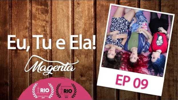 Video Magenta - SO1E9 - Eu, Tu e Ela! | Websérie LGBT [Subtitles] in English