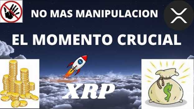 Video Momento Crucial Para XRP.  El fin de la Manipulación. Grandes ganancias en el Horizonte. em Portuguese