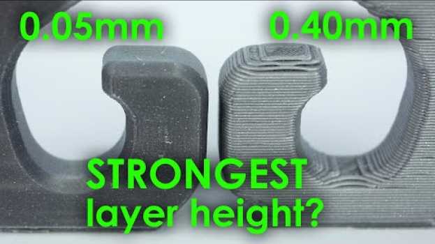 Video Which LAYER HEIGHT gives you the STRONGEST 3D prints? su italiano