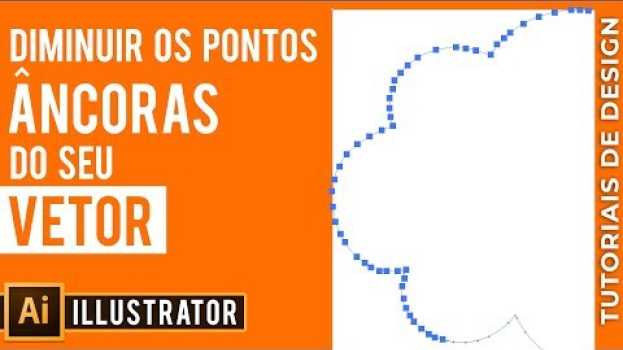 Video Muitos Pontos Âncora No Seu Vetor? Diminua no Illustrator em Segundos! em Portuguese