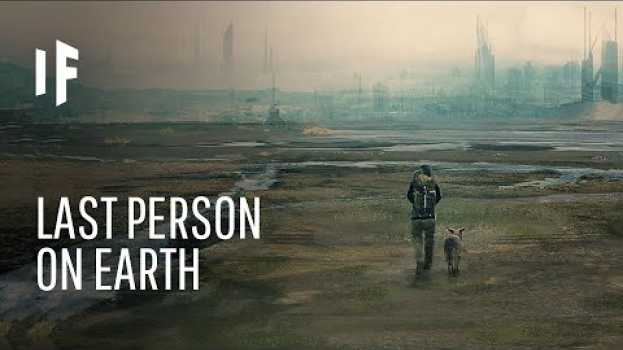 Video What If You Were the Last Person on Earth? en Español