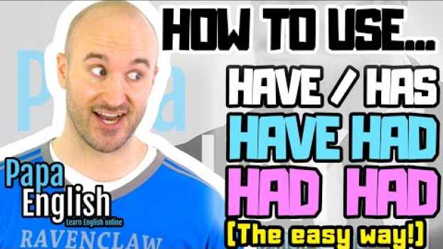 Video How to use 'Have' / 'Has' / 'Have Had' / 'Had Had' (The EASY Way!) - Learn English Grammar in Deutsch