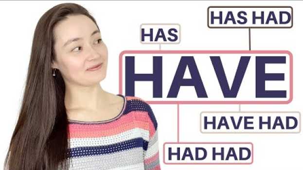 Video HAVE | HAS | HAD | HAVE HAD | HAS HAD | HAD HAD - What's the difference? in English