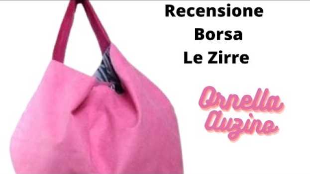 Video Ho comprato una borsa LE ZIRRE. Borse napoletane e riciclo creativo em Portuguese