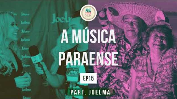 Video A MÚSICA PARAENSE (Part. Joelma) - RE CONHE-SER en Español