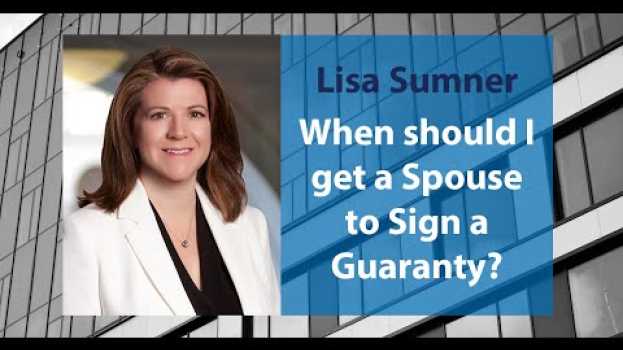 Video When should I get a spouse to sign a guaranty? in English