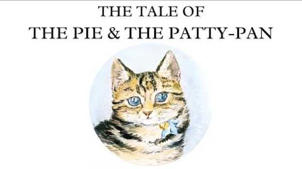 Video The Tale of The Pie and The Patty Pan | Beatrix Potter | Illustrated Audiobook su italiano