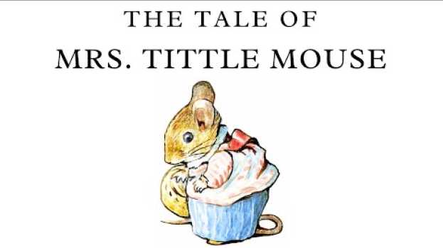 Video The Tale of Mrs. Tittlemouse | Beatrix Potter | Illustrated Audiobook em Portuguese