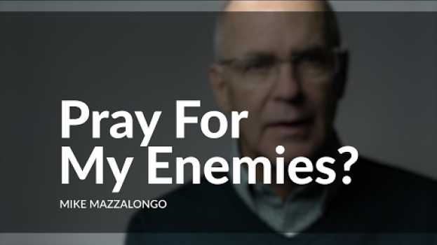 Video Pray For My Enemies? en Español